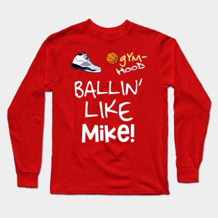Ballin' like Michael Jordan (Style 1) Long Sleeve T-Shirt